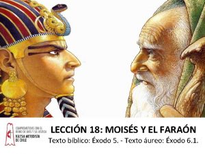 LECCIN 18 MOISS Y EL FARAN Texto bblico