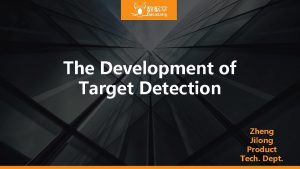 The Development of Target Detection Zheng Jilong Product