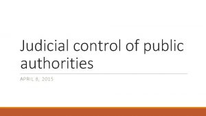 Judicial control of public authorities APRIL 8 2015