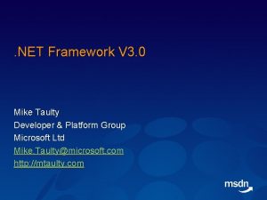 NET Framework V 3 0 Mike Taulty Developer