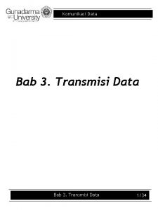 Komunikasi Data Bab 3 Transmisi Data 134 Komunikasi