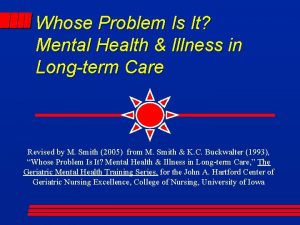 Whose Problem Is It Mental Health Illness in