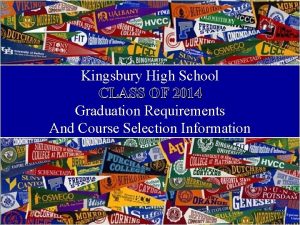 Kingsbury High School CLASS OF 2014 Graduation Requirements
