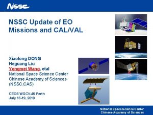 NSSC Update of EO Missions and CALVAL Xiaolong