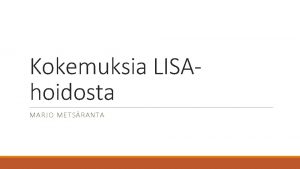 Kokemuksia LISAhoidosta MARJO METSRANTA Eurooppalainen RDStaudin hoitosuositus Sweet