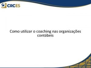 Como utilizar o coaching nas organizaes contbeis Sobre