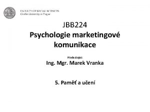 JBB 224 Psychologie marketingov komunikace Pednejc Ing Mgr
