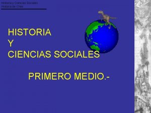 Historia y Ciencias Sociales Historia de Chile HISTORIA