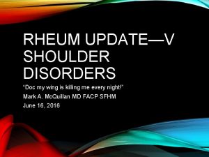 RHEUM UPDATEV SHOULDER DISORDERS Doc my wing is