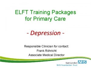 ELFT Training Packages for Primary Care Depression Responsible