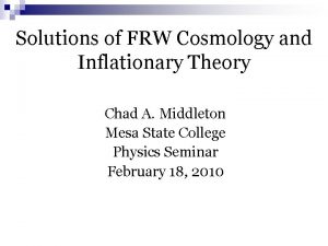 Solutions of FRW Cosmology and Inflationary Theory Chad