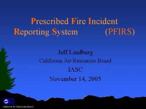 Prescribed Fire Incident Reporting System PFIRS Jeff Lindberg