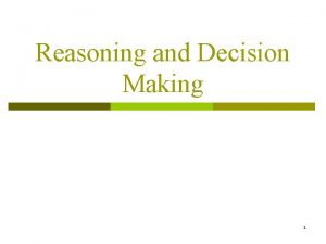 Reasoning and Decision Making 1 Thinking p Ways