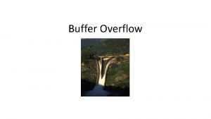Buffer Overflow Buffer Overflow int main int buffer10