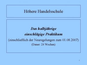 Hhere Handelsschule Das halbjhrige einschlgige Praktikum einschlielich der