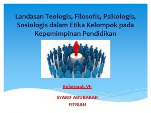 Landasan Teologis Filosofis Psikologis Sosiologis dalam Etika Kelompok