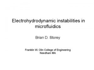 Electrohydrodynamic instabilities in microfluidics Brian D Storey Franklin