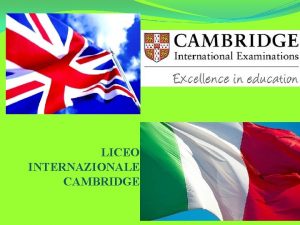 LICEO INTERNAZIONALE CAMBRIDGE Cambridge IGCSE e Cambridge International