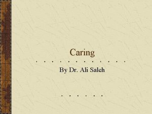 Caring By Dr Ali Saleh Professionalization of Caring