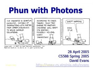 Phun with Photons 28 April 2005 CS 588