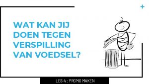 WAT KAN JIJ DOEN TEGEN VERSPILLING VAN VOEDSEL