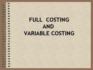 FULL COSTING AND VARIABLE COSTING BIAYA VARIABEL Biaya