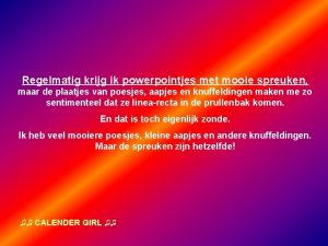 Regelmatig krijg ik powerpointjes met mooie spreuken maar