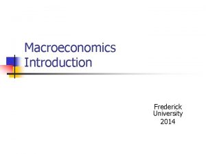 Macroeconomics Introduction Frederick University 2014 Economic Agents government