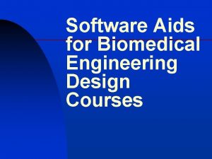 Software Aids for Biomedical Engineering Design Courses Introduction