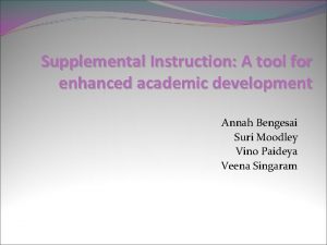 Supplemental Instruction A tool for enhanced academic development