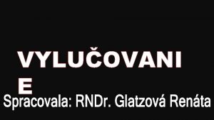 VYLUOVANI E Vyluovanie zabezpeuje stlos vntornho prostredia Na