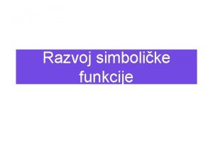 Razvoj simbolike funkcije ta je simbolika funkcija Def