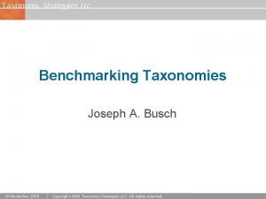Taxonomy Strategies LLC Benchmarking Taxonomies Joseph A Busch
