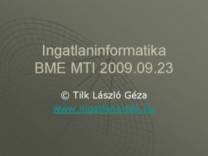 Ingatlaninformatika BME MTI 2009 23 Tilk Lszl Gza