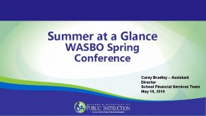 Summer at a Glance WASBO Spring Conference Carey