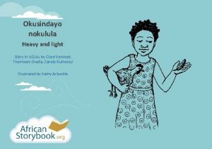 Okusindayo nokulula Heavy and light Story in isi