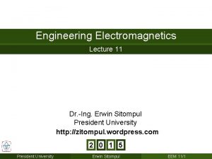 Engineering Electromagnetics Lecture 11 Dr Ing Erwin Sitompul