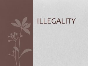 ILLEGALITY INTRO The validity of many agreements entered