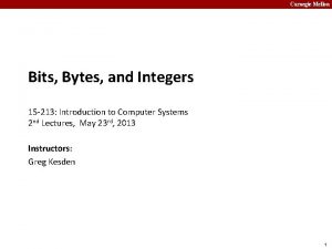 Carnegie Mellon Bits Bytes and Integers 15 213