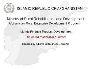 ISLAMIC REPUBLIC OF AFGHANISTAN Ministry of Rural Rehabilitation