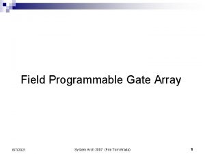 Field Programmable Gate Array 672021 System Arch 2007