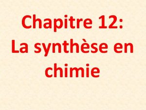 Chapitre 12 La synthse en chimie synthtique NATUREL