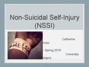 NonSuicidal SelfInjury NSSI Catherine Lennox EDPS 658 Spring