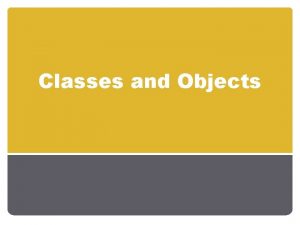 Classes and Objects Object vs Class A class