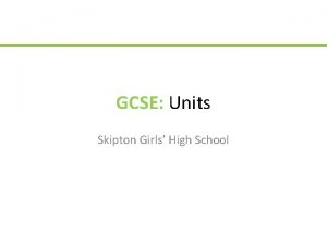 GCSE Units Skipton Girls High School Imperial Metric