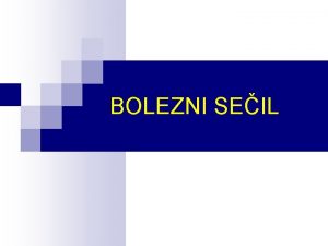 BOLEZNI SEIL Obolenja seil Neledvine bolezni seil Seni