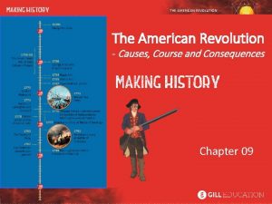 THE AMERICAN REVOLUTION 09 The American Revolution Causes