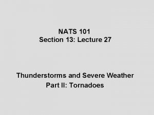 NATS 101 Section 13 Lecture 27 Thunderstorms and