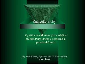 Znaleck lohy Vyuit metodik rstovch model a model