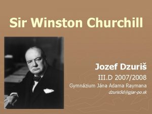 Sir Winston Churchill Jozef Dzuri III D 20072008